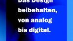 Grafik Das Design beibehalten, von analog bis digital.